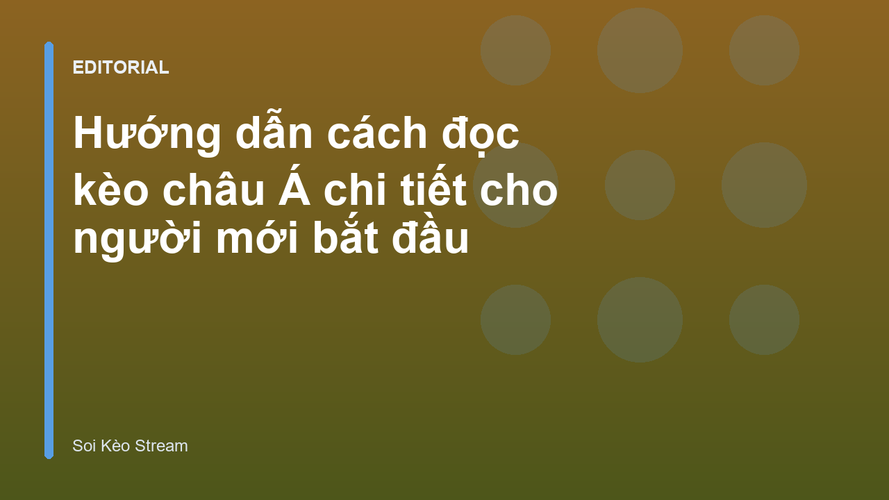 Hướng dẫn đọc bảng kèo châu Á cho người mới