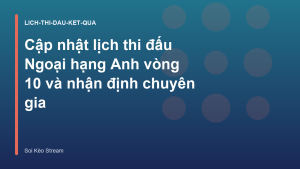 Read more about the article Cập nhật lịch thi đấu Ngoại hạng Anh vòng 10 và nhận định chuyên gia