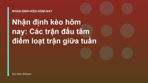 Read more about the article Nhận định kèo hôm nay: Các trận đấu tâm điểm loạt trận giữa tuần
