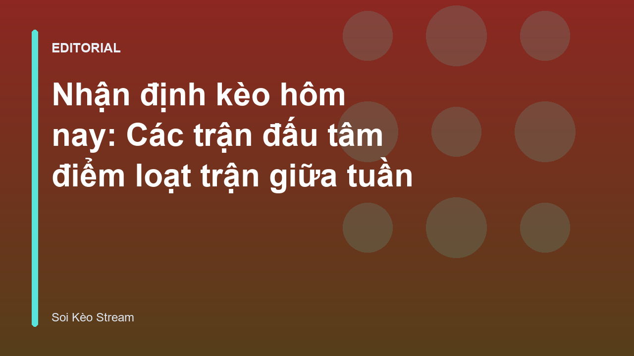 Chuyên gia phân tích nhận định kèo bóng đá hôm nay