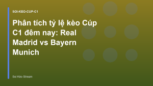 Read more about the article Phân tích tỷ lệ kèo Cúp C1 đêm nay: Real Madrid vs Bayern Munich