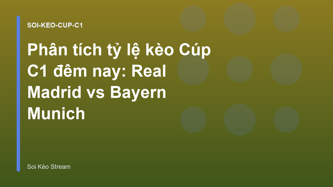 Read more about the article Phân tích tỷ lệ kèo Cúp C1 đêm nay: Real Madrid vs Bayern Munich