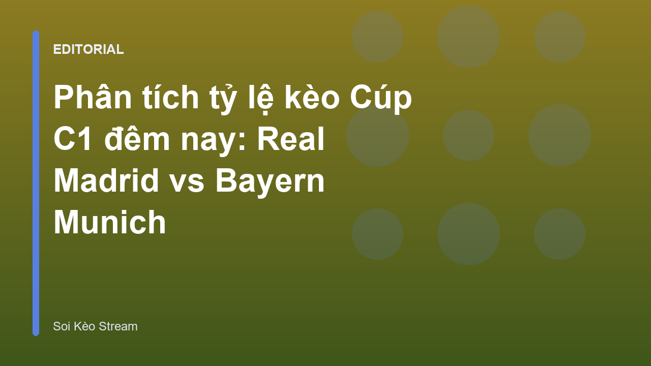 Real Madrid vs Bayern Munich trong khuôn khổ Cúp C1