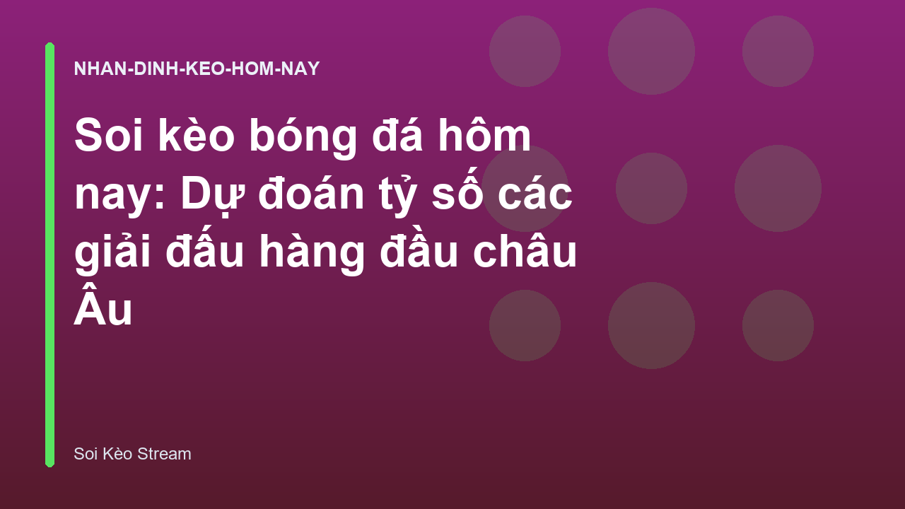 Read more about the article Soi kèo bóng đá hôm nay: Dự đoán tỷ số các giải đấu hàng đầu châu Âu