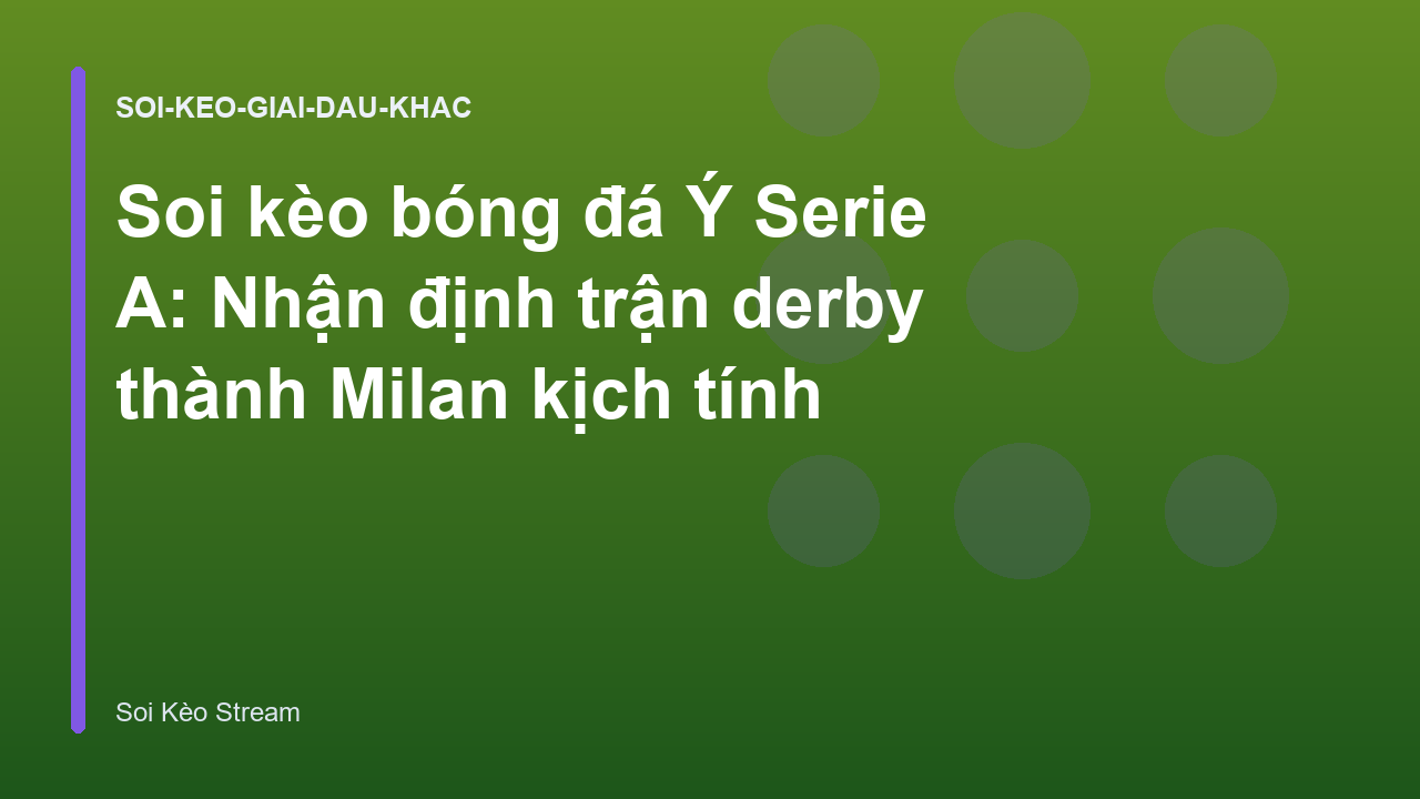 Read more about the article Soi kèo bóng đá Ý Serie A: Nhận định trận derby thành Milan kịch tính