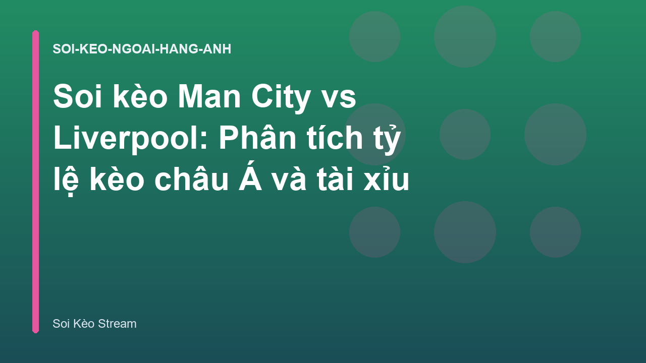 Read more about the article Soi kèo Man City vs Liverpool: Phân tích tỷ lệ kèo châu Á và tài xỉu